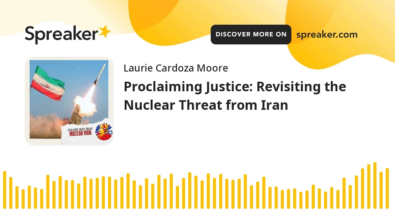 Proclaiming Justice: Revisiting the Nuclear Threat from Iran