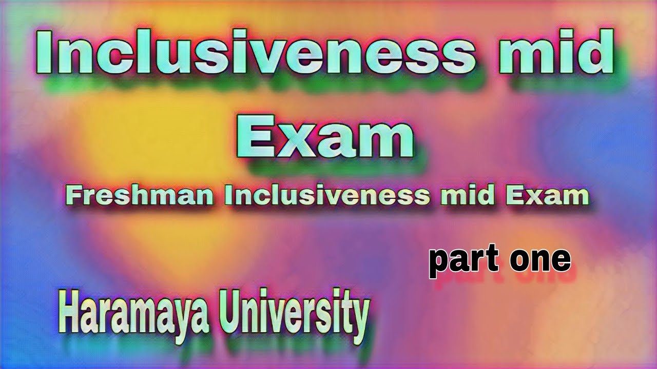 Freshman Inclusiveness Mid Exam | Haramaya University Inclusiveness mid Exam |  part one