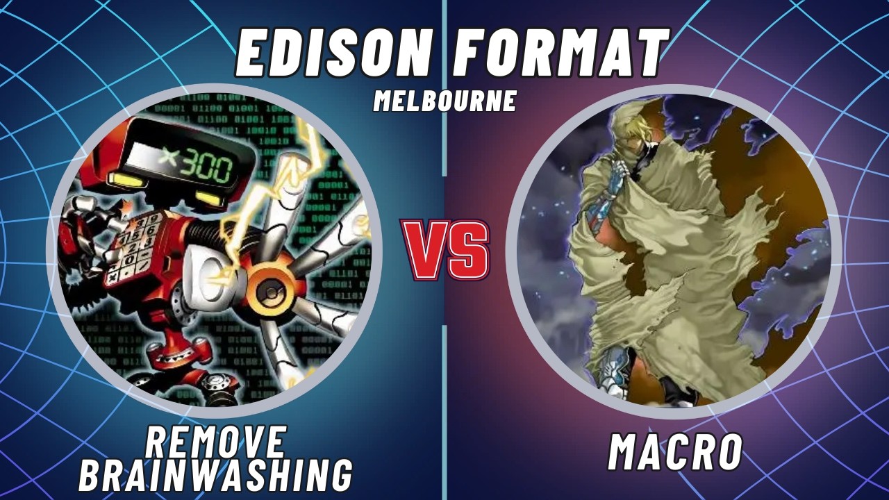 Melbourne Edison Format: Remove Brainwashing vs Macro Cosmos