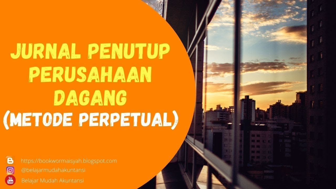 CARA MENYUSUN JURNAL PENUTUP PERUSAHAAN DAGANG (METODE PERPETUAL)