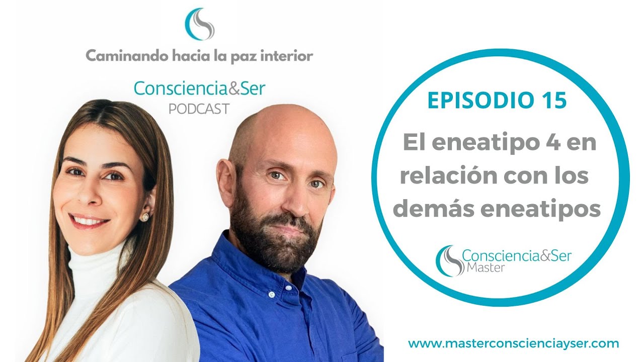 PODCAST CONSCIENCIA&SER EPISODIO 15. El eneatipo 4 en relación con los demás eneatipos