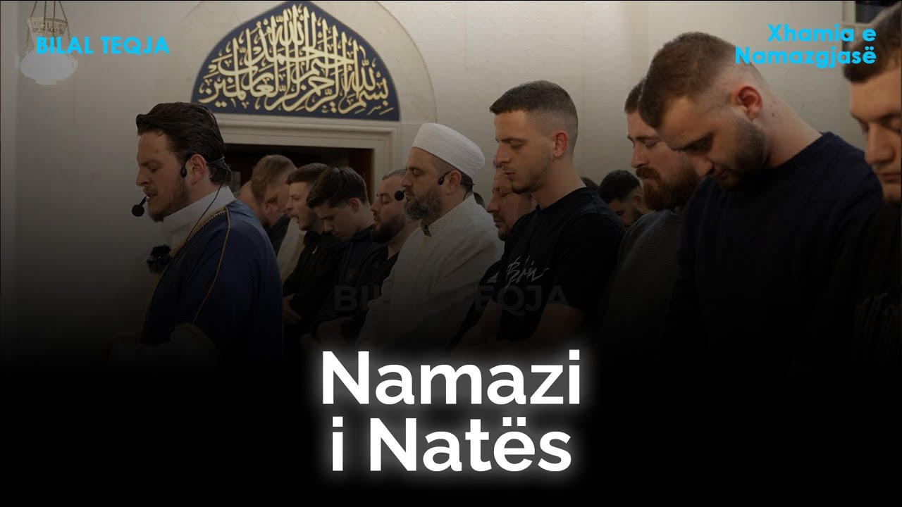 Namazi i natës(Tehexhud) - Xhamia e Namazgjasë