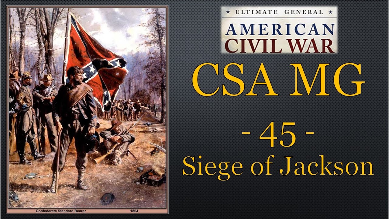 Ultimate General - CSA - 45 - Siege of Jackson