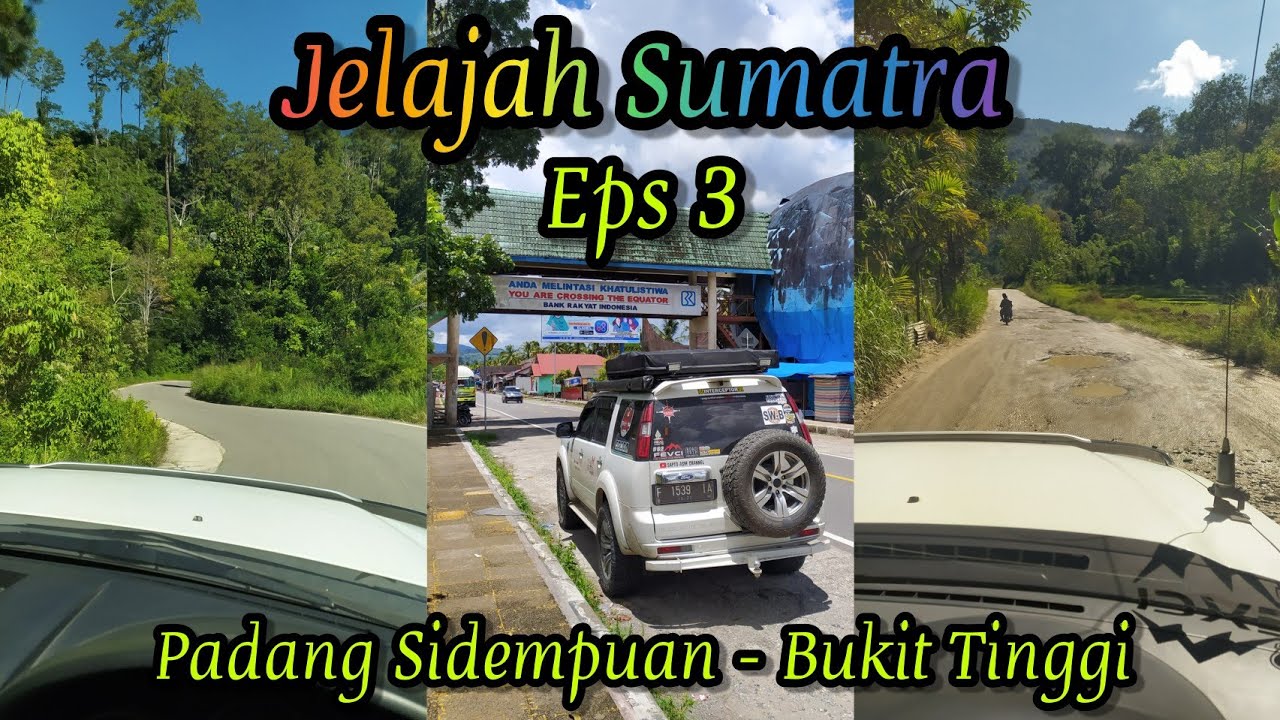 Jelajah Sumatra Eps 3 : Padang Sidempuan-Bukit Tinggi View Bukit Barisan 6 Jam Perjalanan