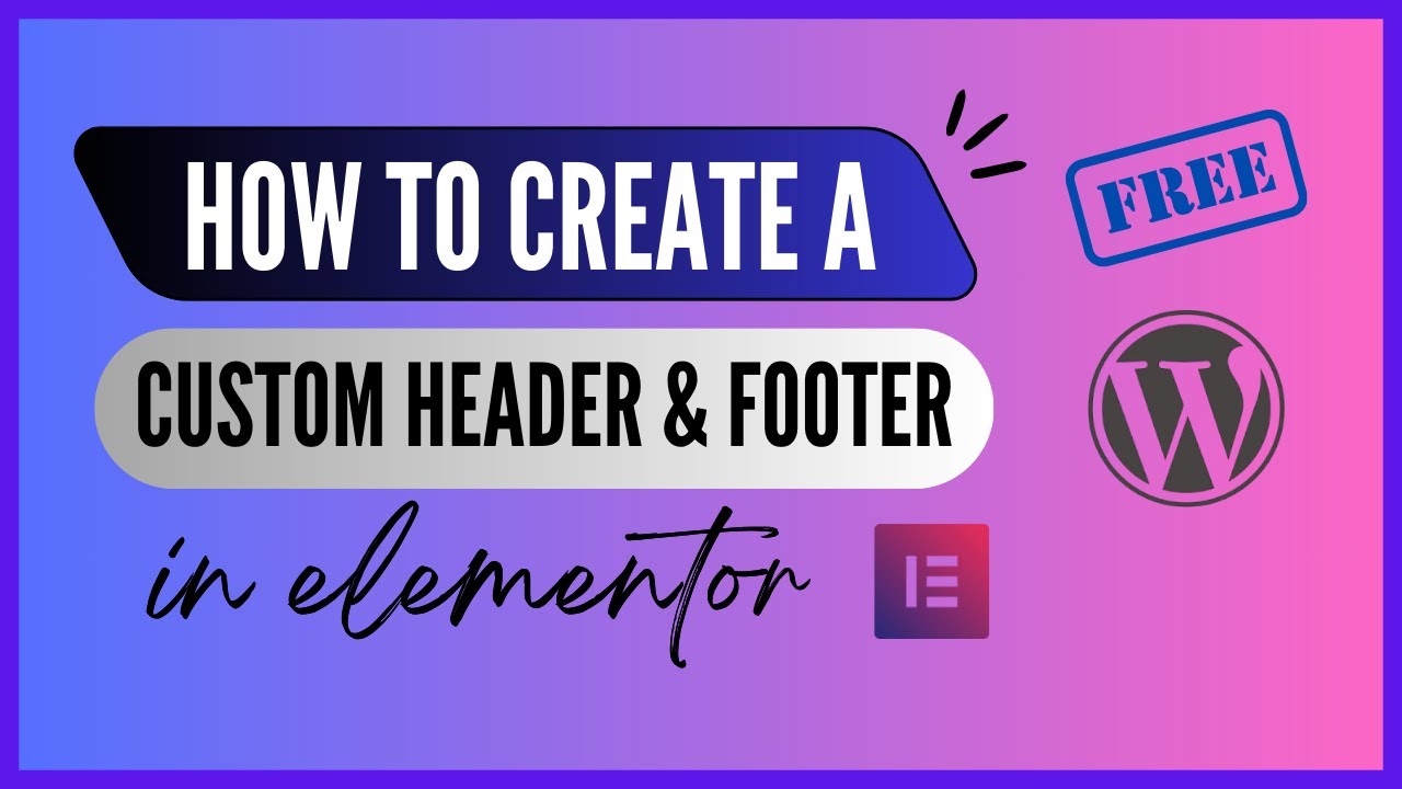 How To Create A Responsive Custom Header & Footer With Elementor (Free)