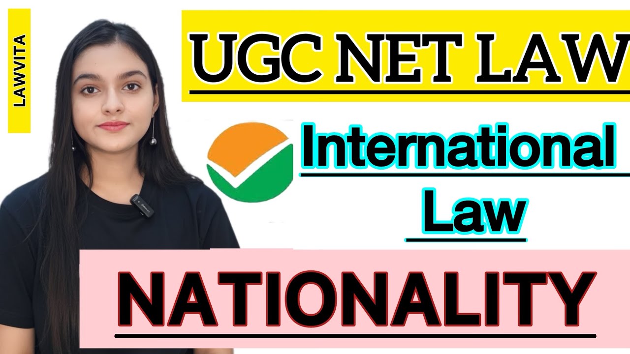 Nationality in International Law | Modes of Acquisition & Loss of Nationality Cases UGCNET LAW