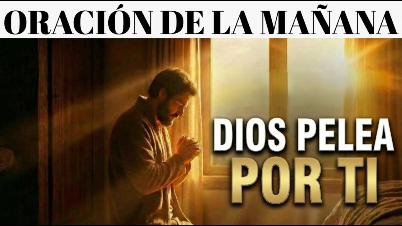 Dios Pelea Por Ti – Tu Enemigo Caerá Frente a Ti Con Esta Oración