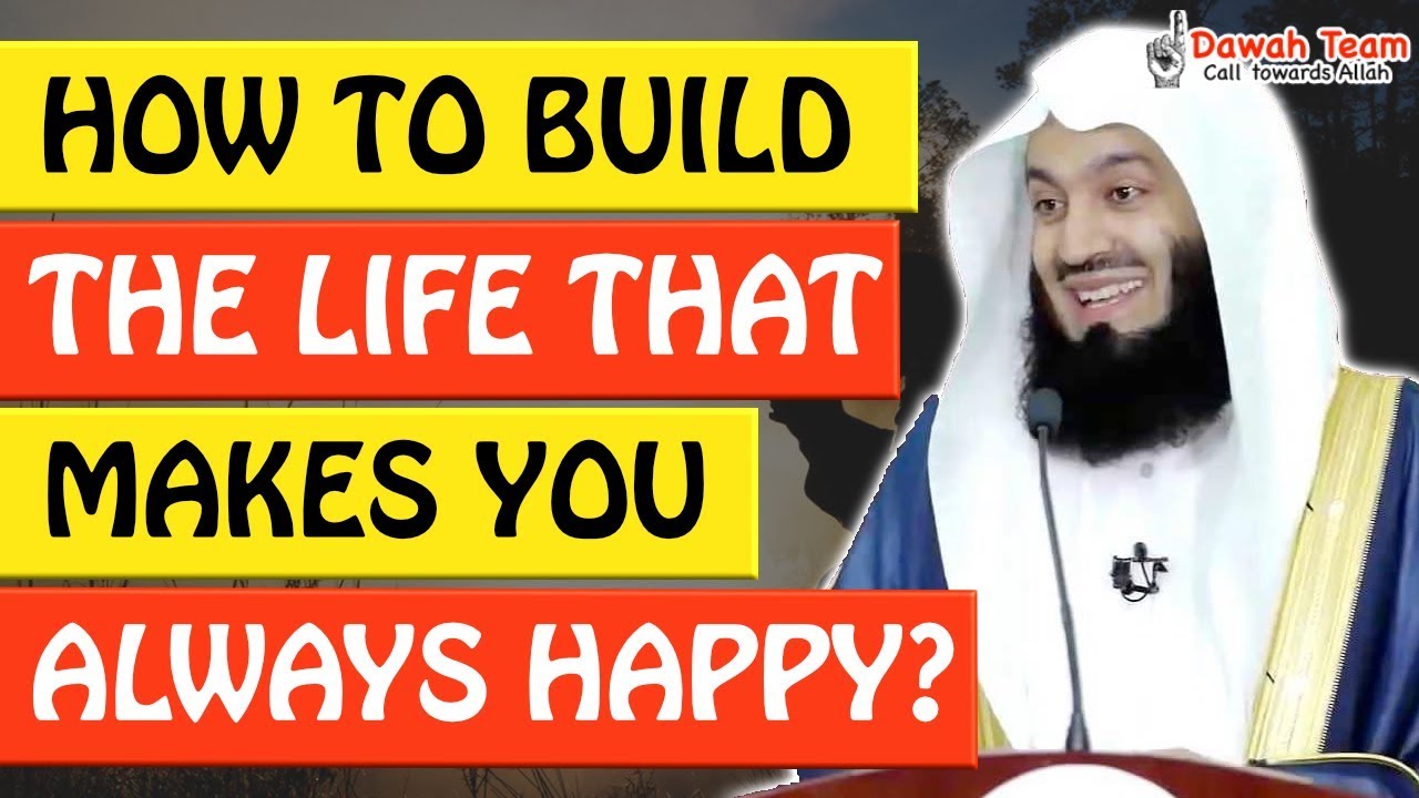 🚨HOW TO BUILD THE LIFE THAT MAKES YOU ALWAYS HAPPY ? 🤔  - Mufti Menk