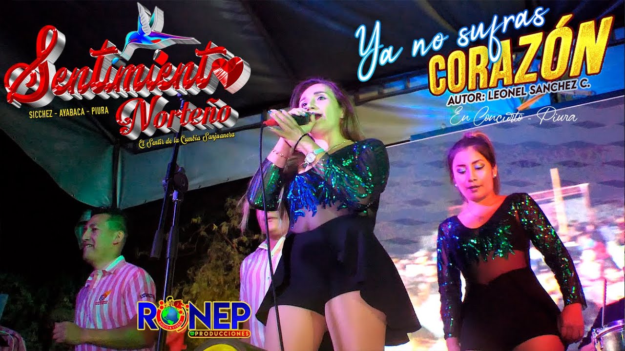 SENTIMIENTO NORTEÑO - YA NO SUFRAS CORAZON - EN CONCIERTO PIURA