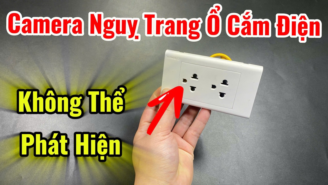 Camera Ngụy Trang Ổ Cắm Điện Âm Tường Mới 2026 - Tét Chất Lượng Và Hướng Dẫn Cài Đặt Cam Xem Trên ĐT