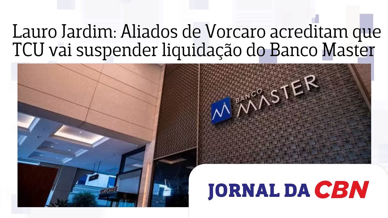 Plant&atilde;o Lauro Jardim: Aliados de Vorcaro acreditam que TCU vai suspender liquida&ccedil;&atilde;o do Banco Master