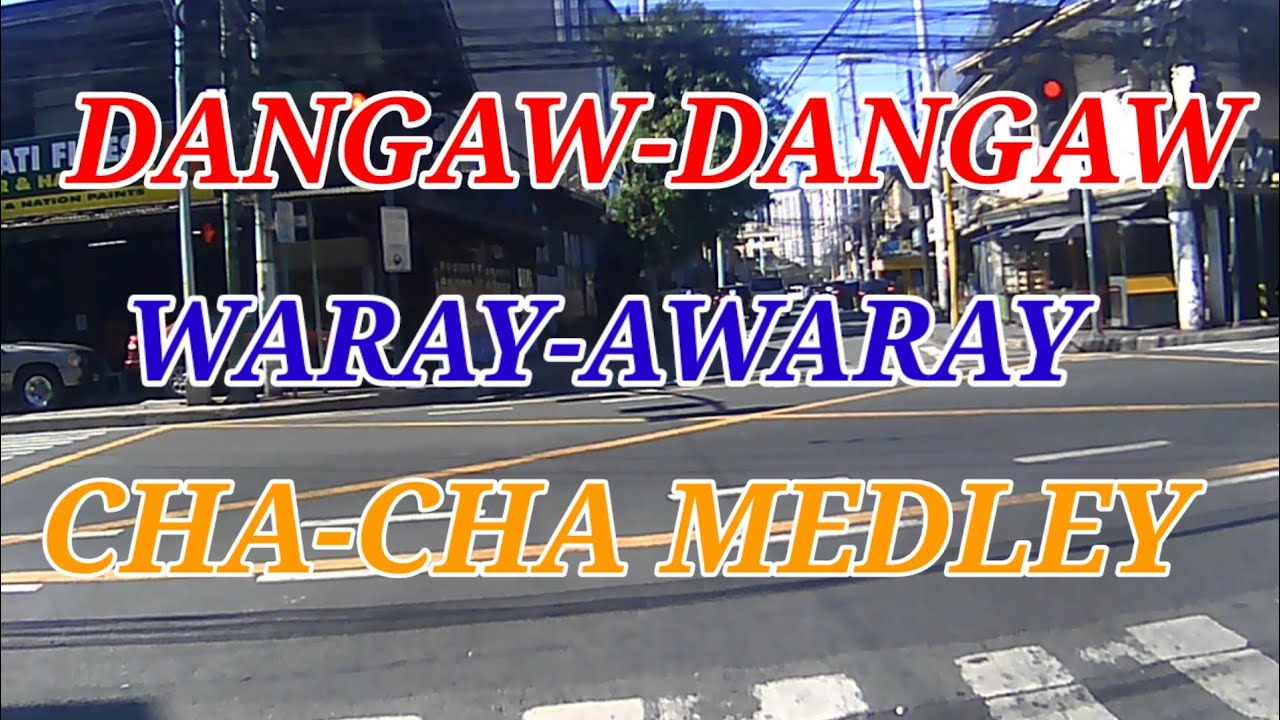 DANGAW-DANGAW WARAY-WARAY CHA-CHA MEDLEY