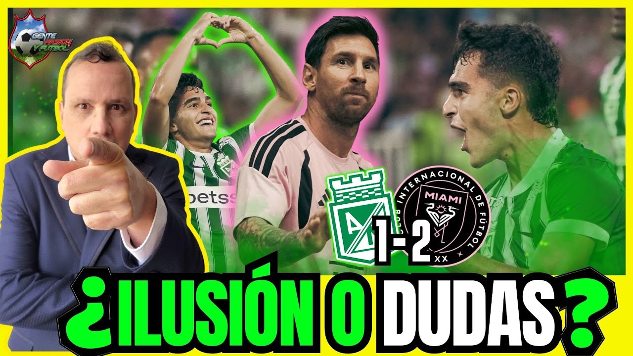 ⚖️⚽ UN TIEMPO DE ILUSIÓN ✨💚😕🔥 OTRO DE DUDAS👉 EL VERDADERO BALANCE de 🟢NACIONAL 1🆚2 INTER MIAMI ⚪