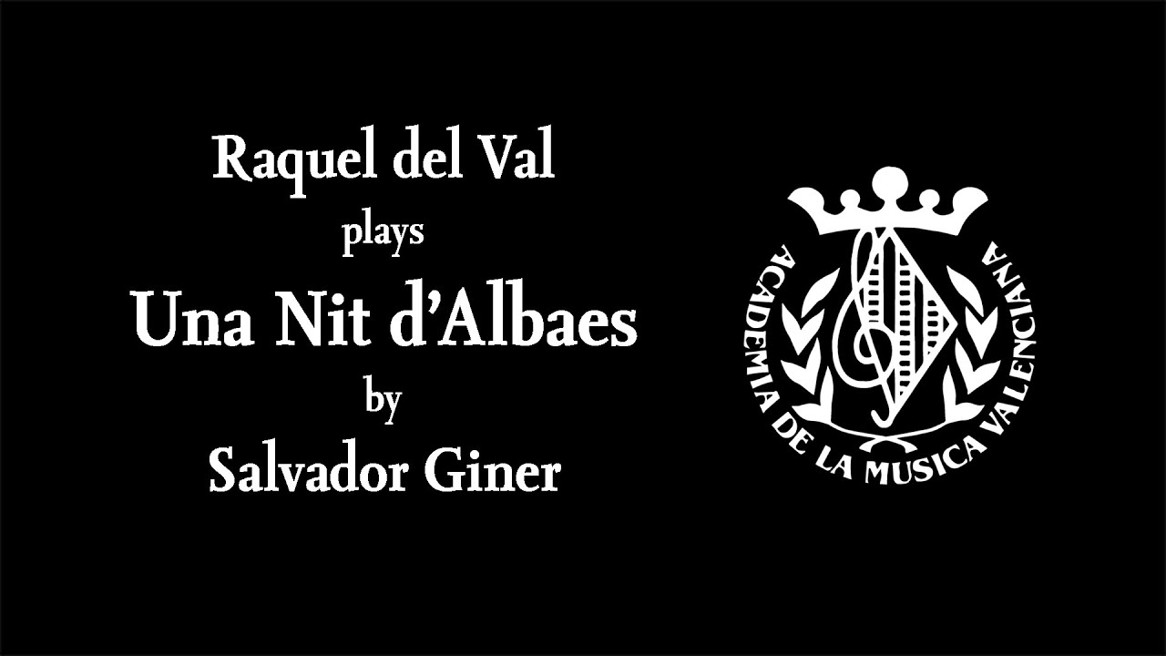 Raquel del Val plays Una Nit d'Albaes by Salvador Giner