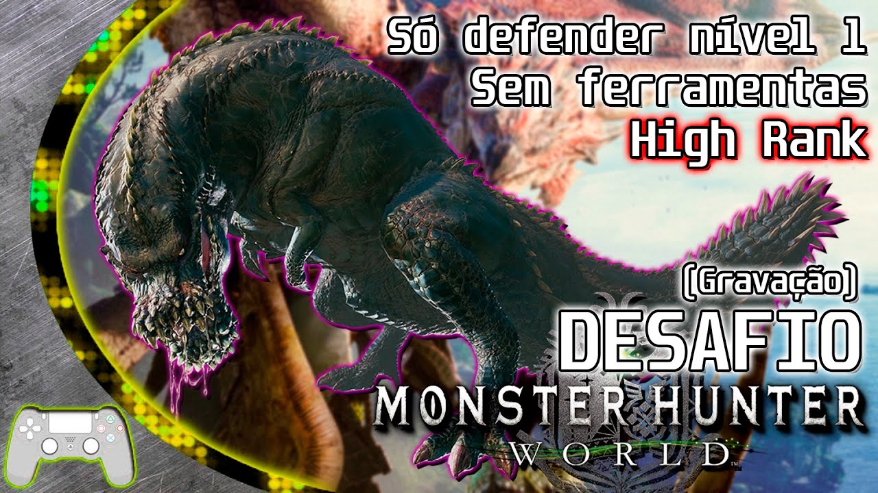 É possível zerar MONSTER HUNTER WORLD só com ARMAS DEFENDER LVL 1? - Ep 2 High Rank (Gravação)