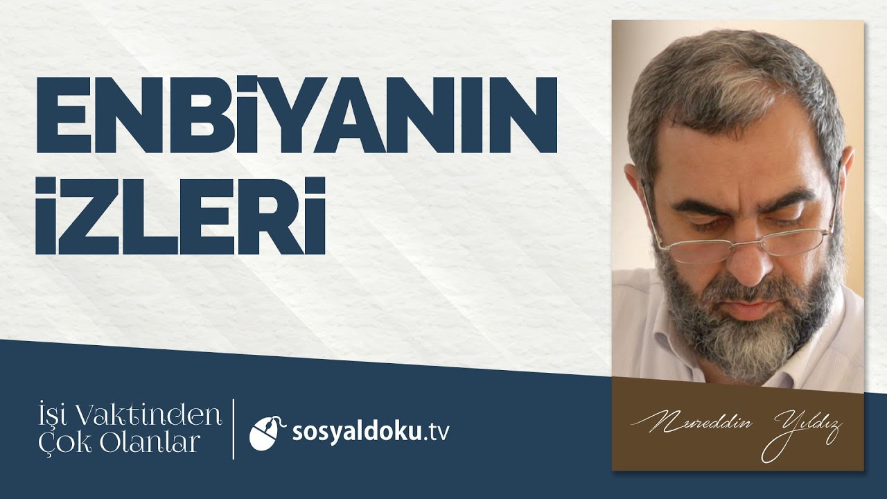 34) Enbiyanın İzleri -İşi Vaktinden Çok Olanlar