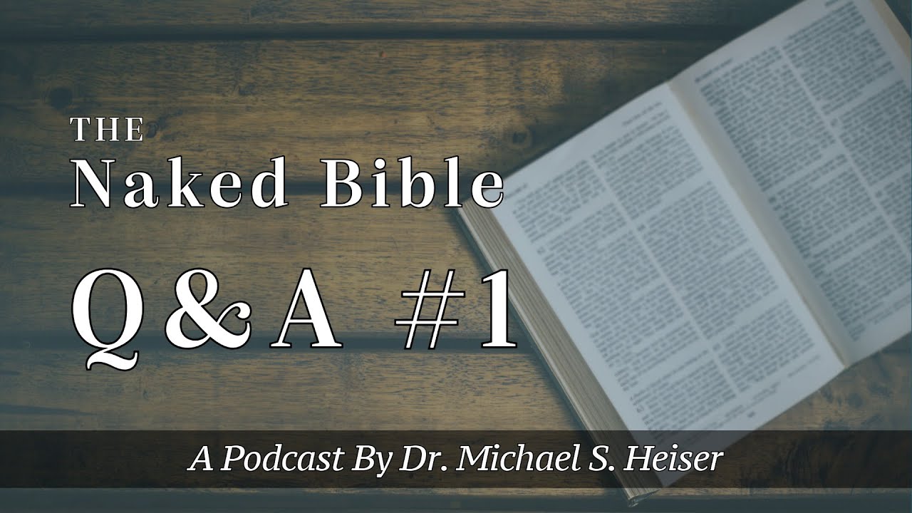 Naked Bible Q&A #1 - Dr. Michael Heiser