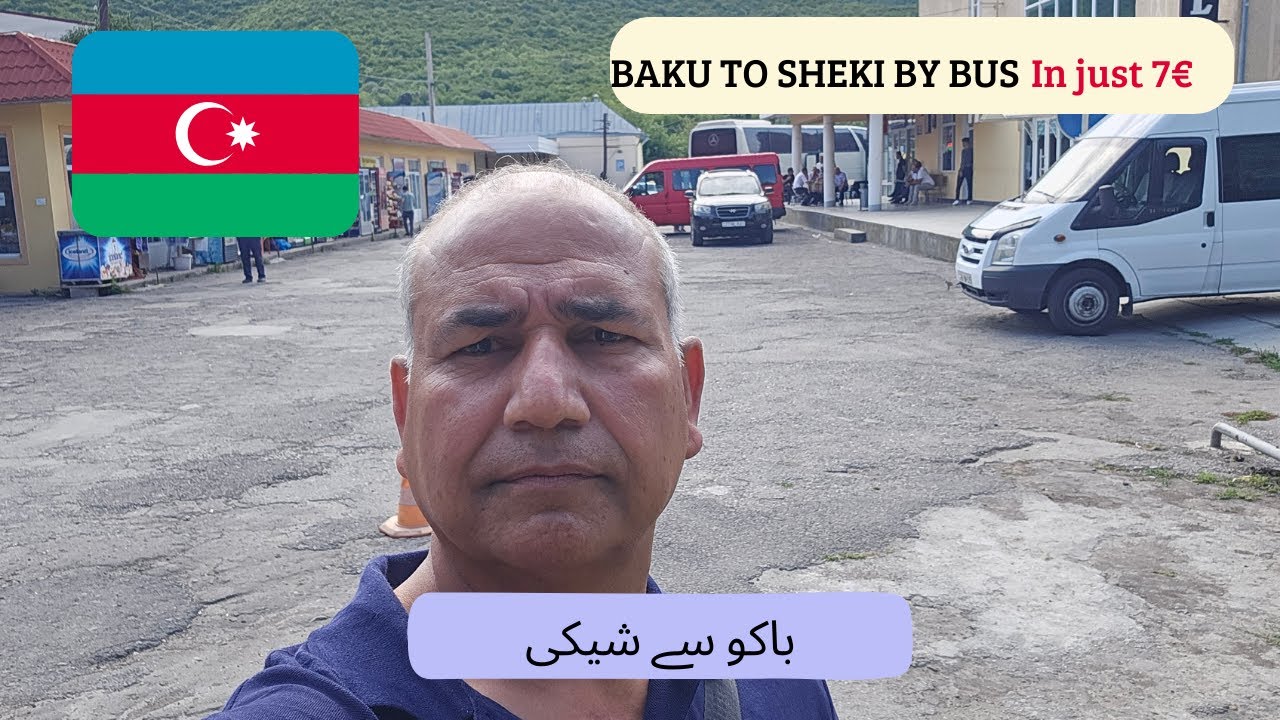 Baku to Sheki by Bus for explore