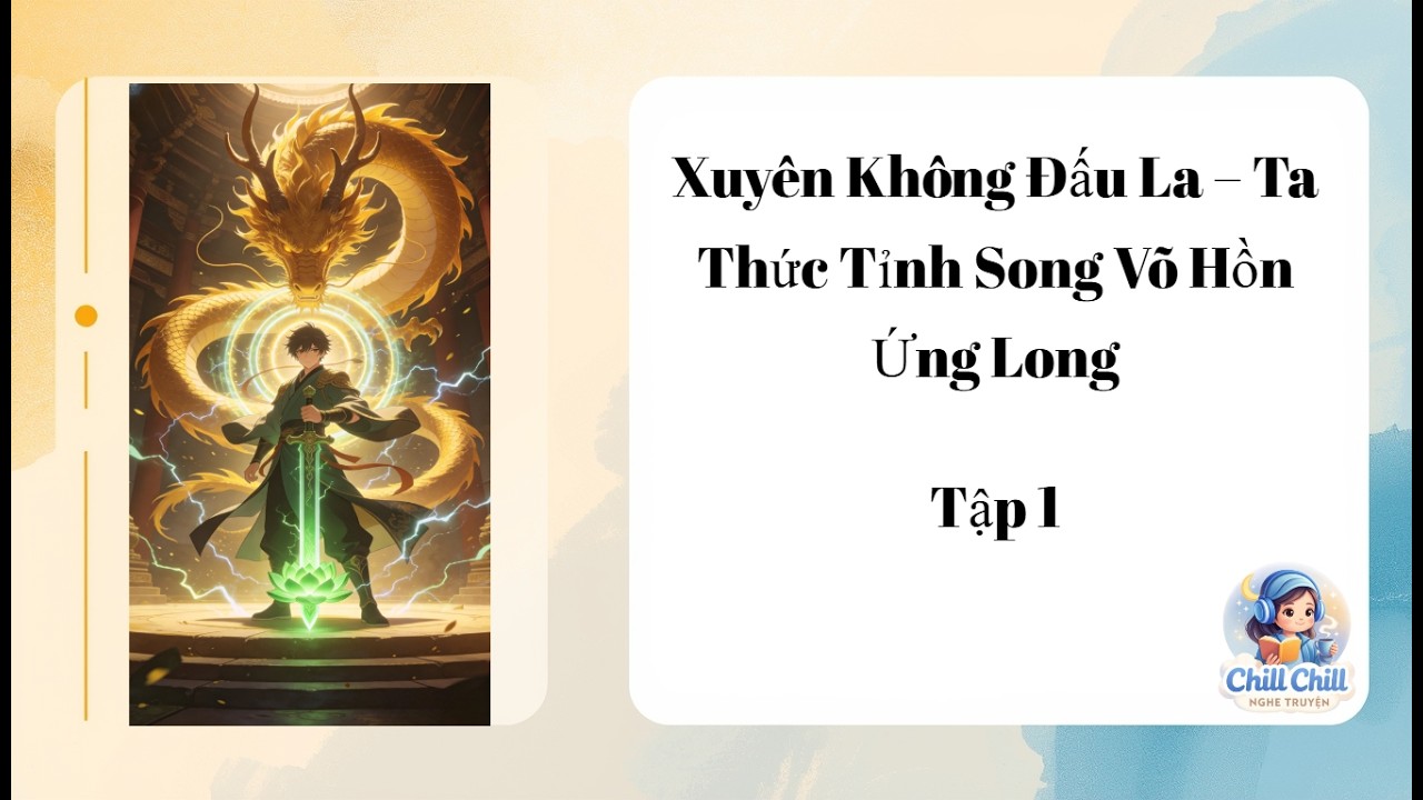 Audio Đấu La : Xuyên Không –Thức Tỉnh Song Võ Hồn Ứng Long Tập 1