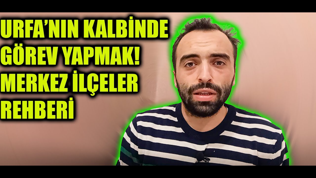 Urfa’ya Atanacak Öğretmenler İçin Rehber! | Karaköprü, Haliliye, Eyyübiye Detaylı Anlatım