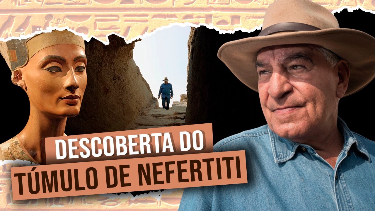 Arqueólogo Zahi Hawass afirma estar perto de encontrar O TÚMULO DE NEFERTITI em novo documentário
