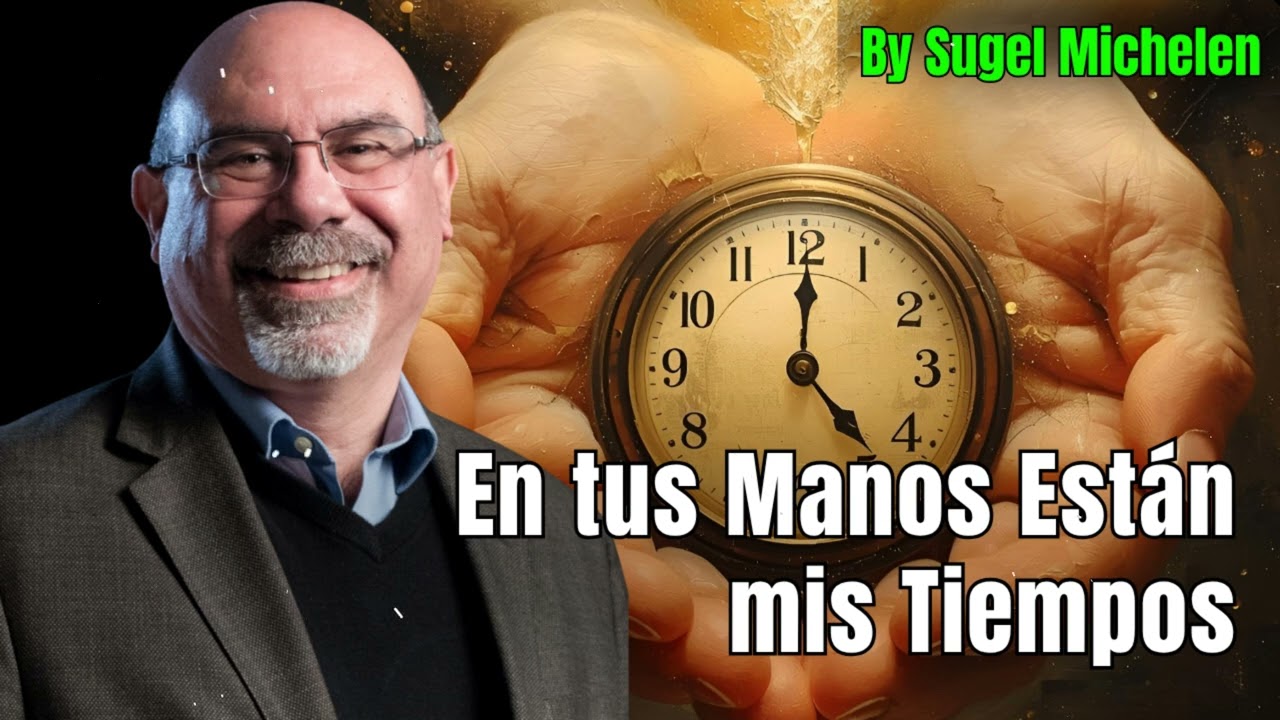 En tus Manos Están mis Tiempos - Pastor Sugel Michelen Messages