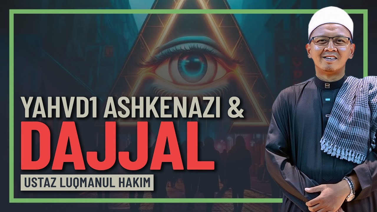 Ustaz Luqmanul Hakim - Kaitan Dajjal & Yahvd1 Ashkenazi