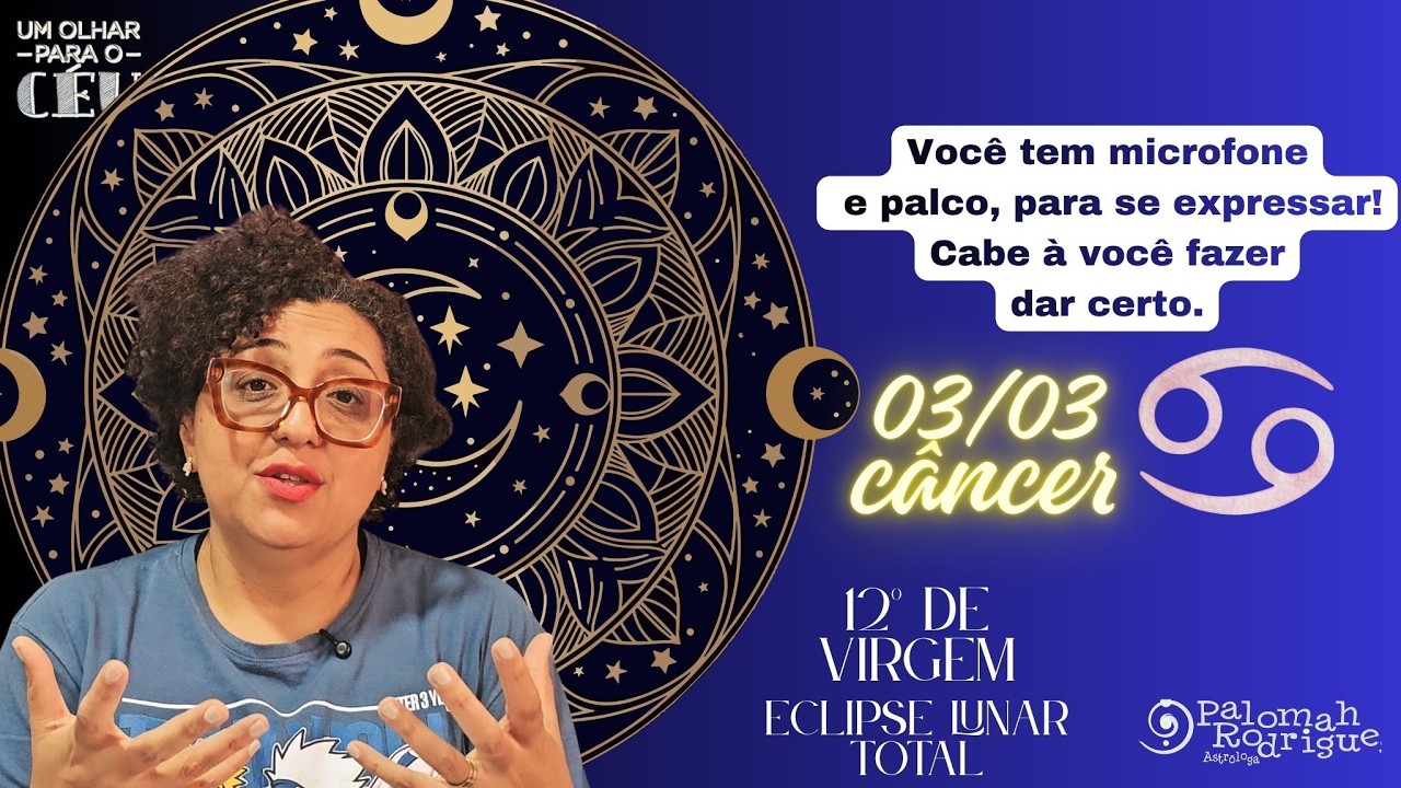 Um Olhar para o Céu - Previsão para Câncer ♋ - Eclipse Lunar  de 03/03!