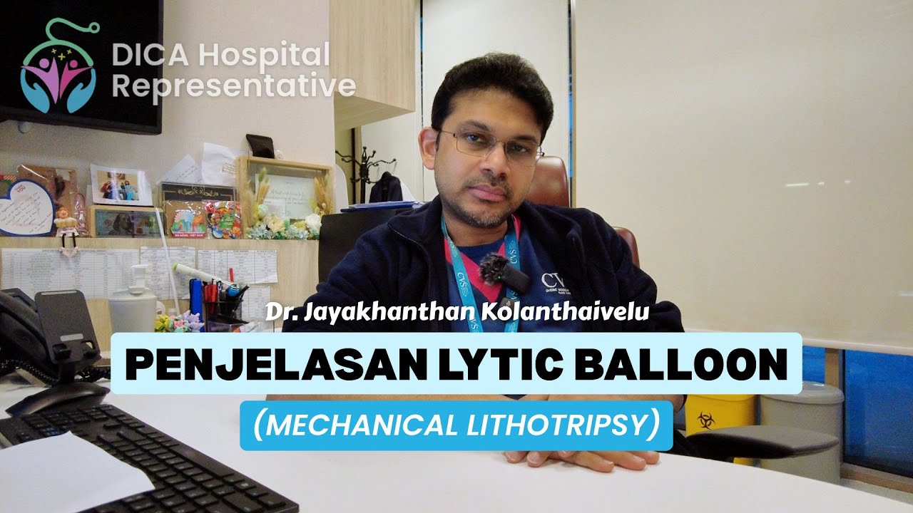 Dr. Jayakhanthan |  Penjelasan Lytic Ballon (Mechanical Lithotripsy)