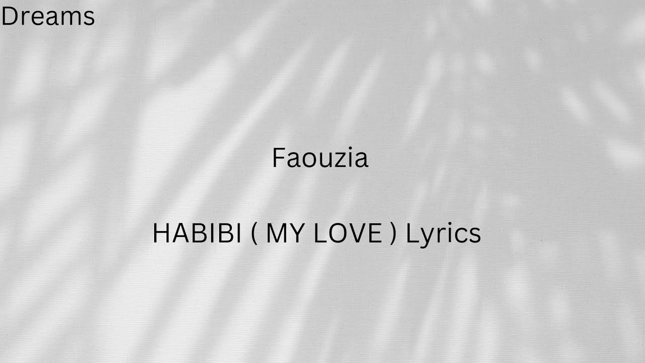 Faouzia - HABIBI ( MY LOVE ) Lyrics