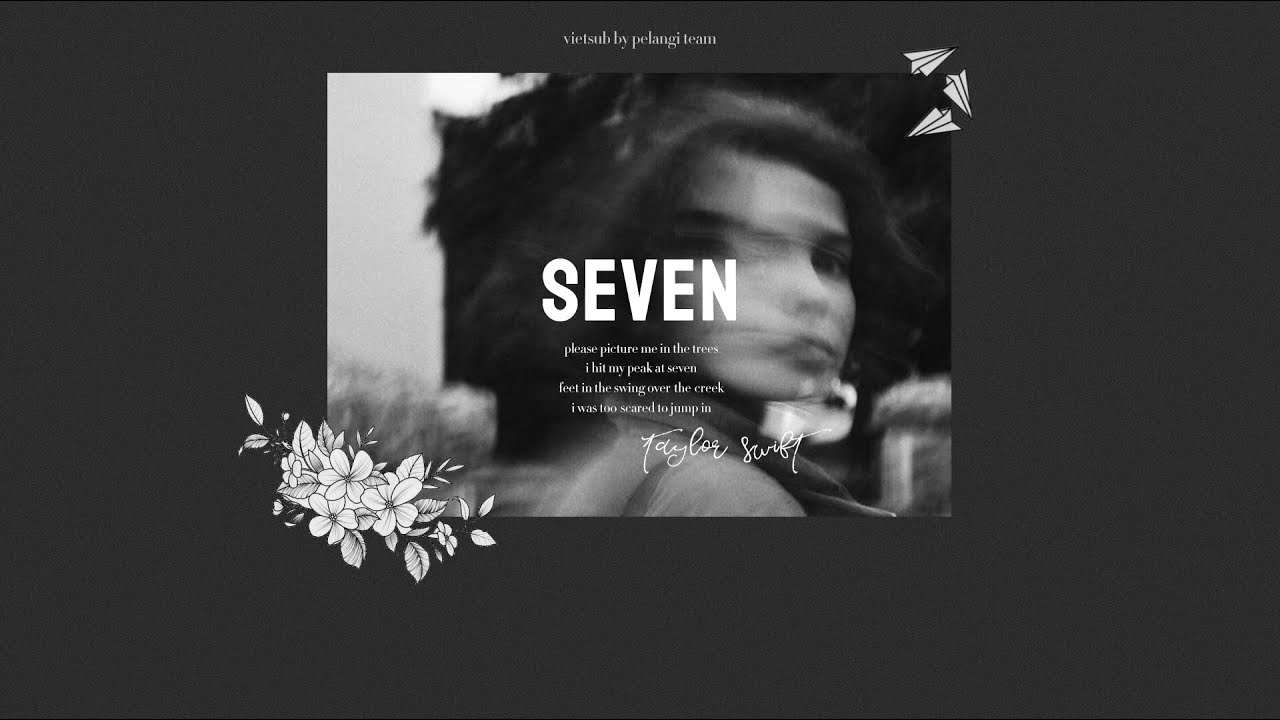 [Vietsub + Lyrics] seven - Taylor Swift