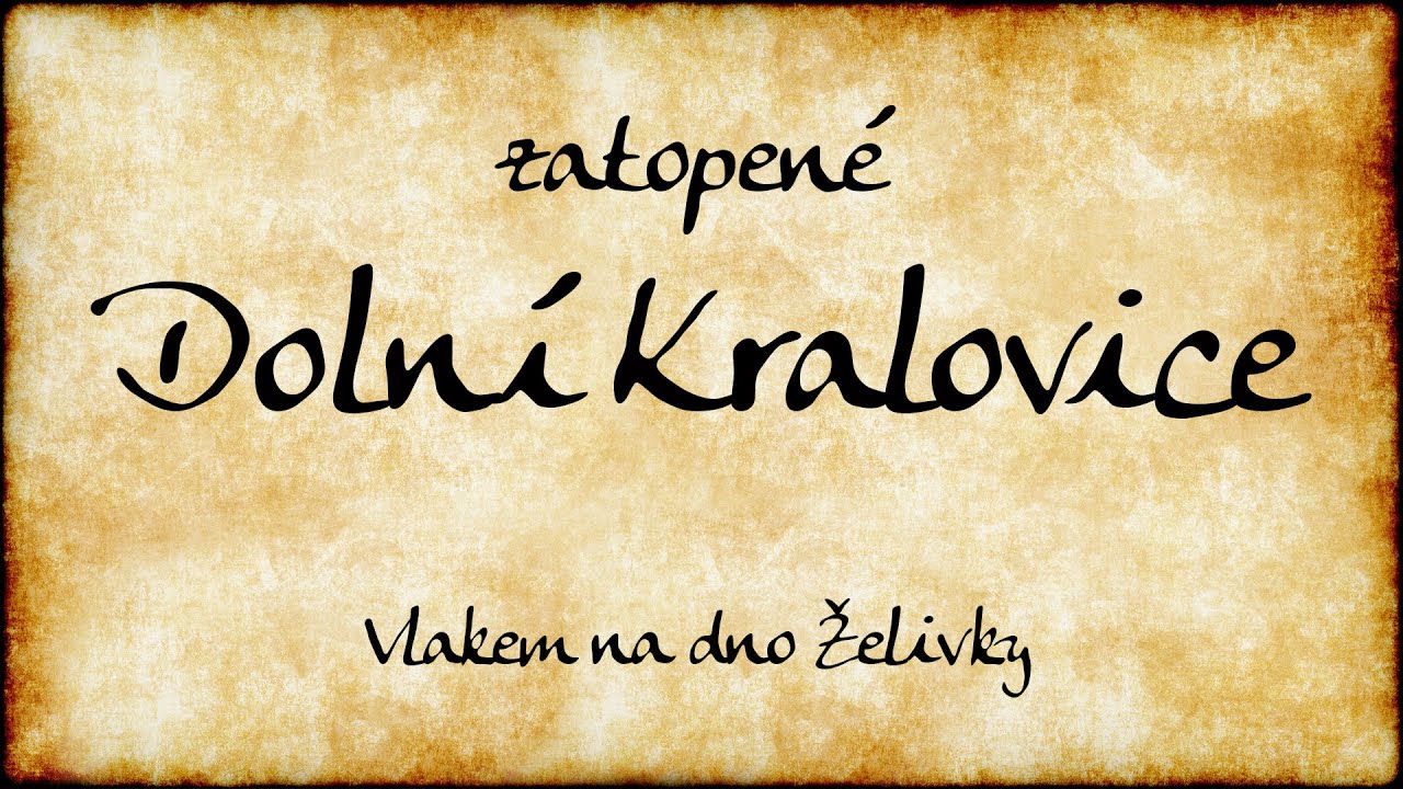 (12) Vlakem na dno Želivky – Zatopené Dolní Kralovice