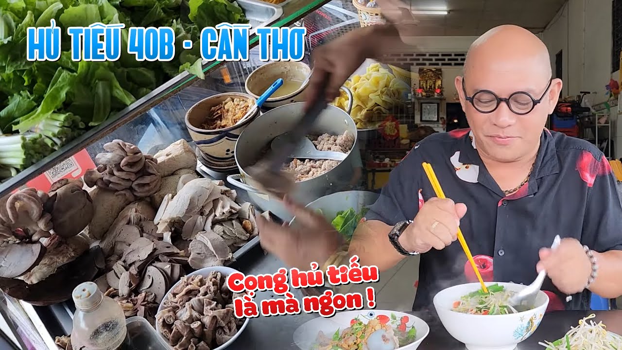 QUÁN NGON - HỦ TIẾU 40B CẦN THƠ| Sợi hủ tiếu trong vắt giống sợi miến mà ngon không tưởng !!!