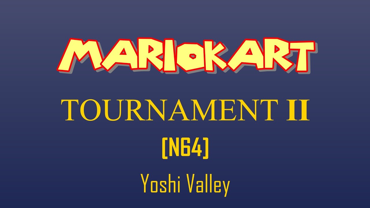 Mario Kart Tournament II- Yoshi Valley