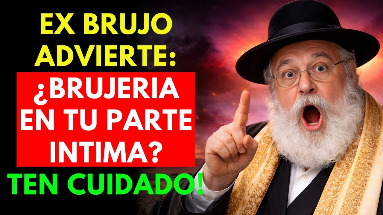 ¿TIENES BRUJERÍA en tu PARTE ÍNTIMA? EX BRUJO hace una ADVERTENCIA SERIA | Sabiduría Judía