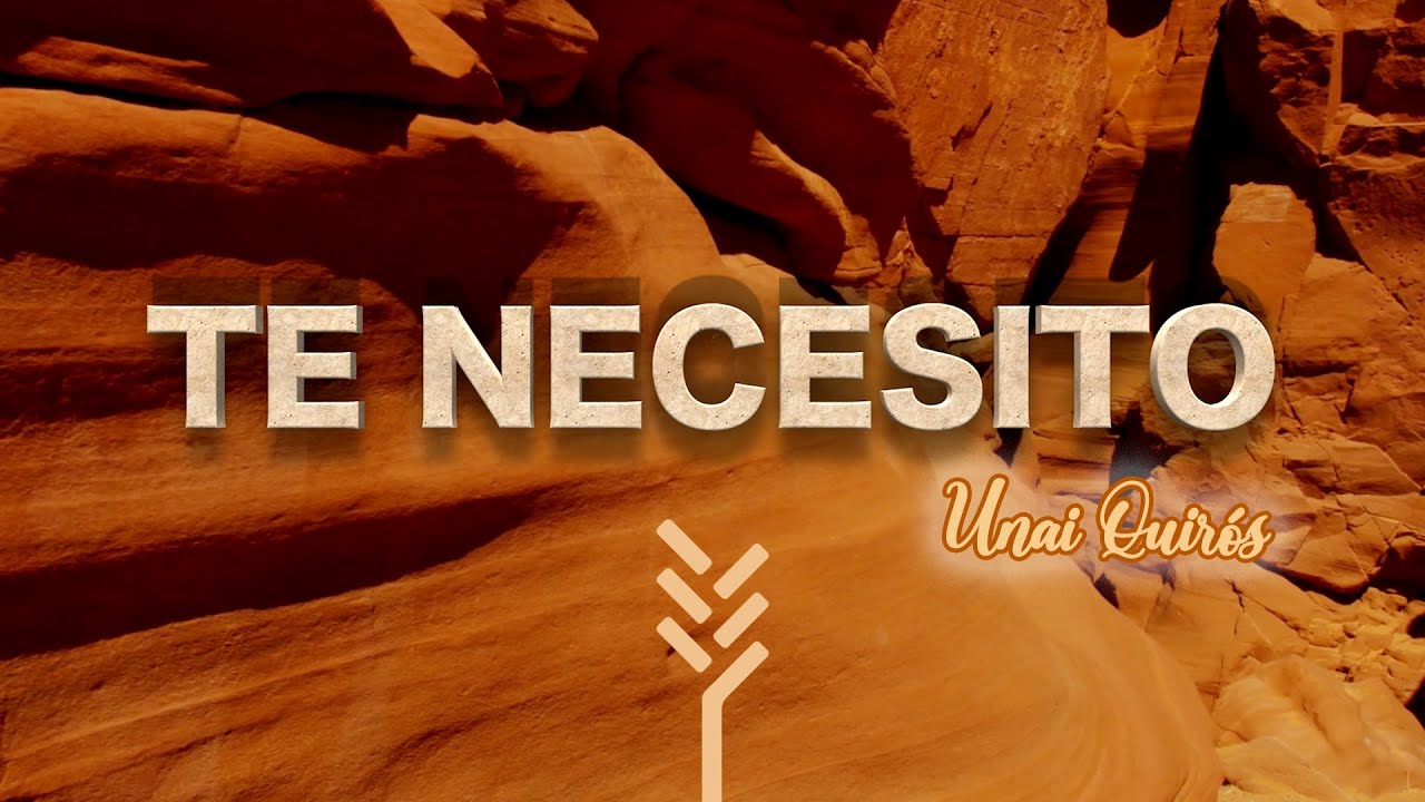 Te Necesito | Unai Quirós