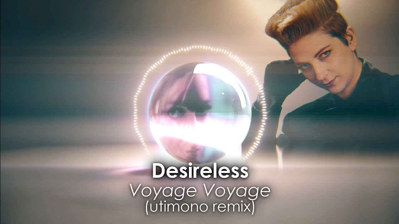 Desireless - Voyage Voyage (utimono remix)