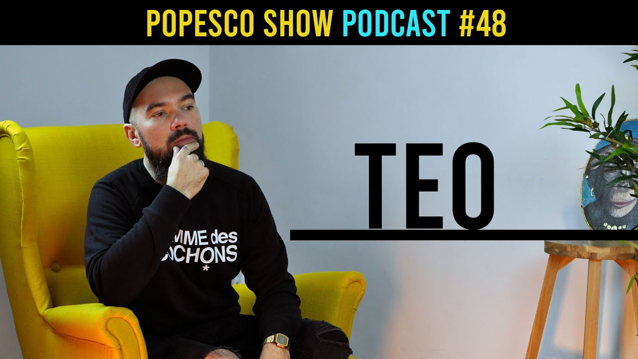 Popesco Show #48 - Teo