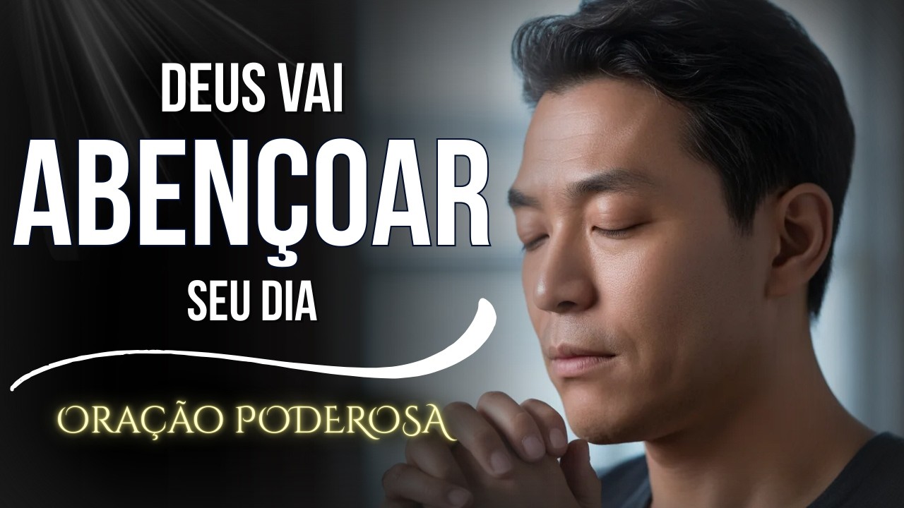 DEUS vai ABENÇOAR cada Detalhe do seu DIA | Oração Poderosa