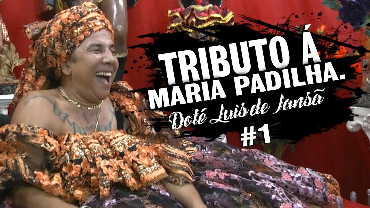 Tributo a Maria Padilha - Doté Luis de Iansã - 