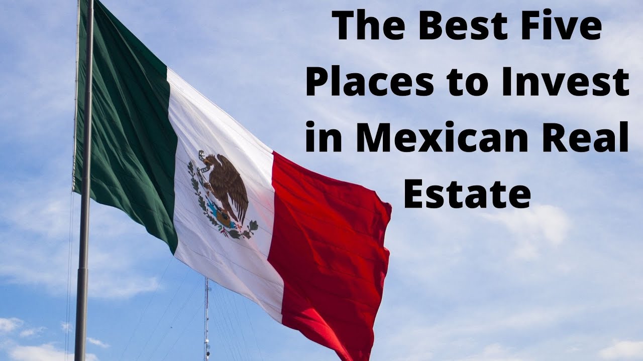 Mexico Real Estate  - The Best 5 places to Buy