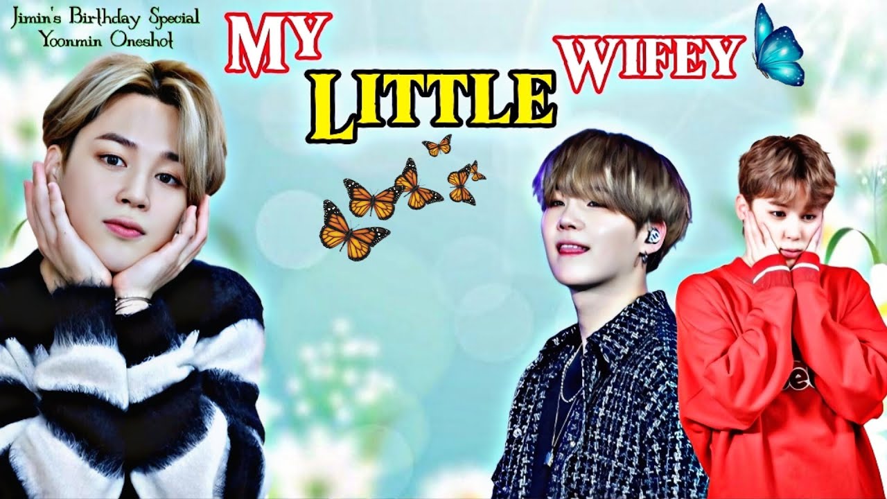 My Little Wifey🫶🏻💗Jimin's Birthday Special Yoonmin Oneshot 💗 {Happy Birthday 🎂 baby mochi} #yoonmin 