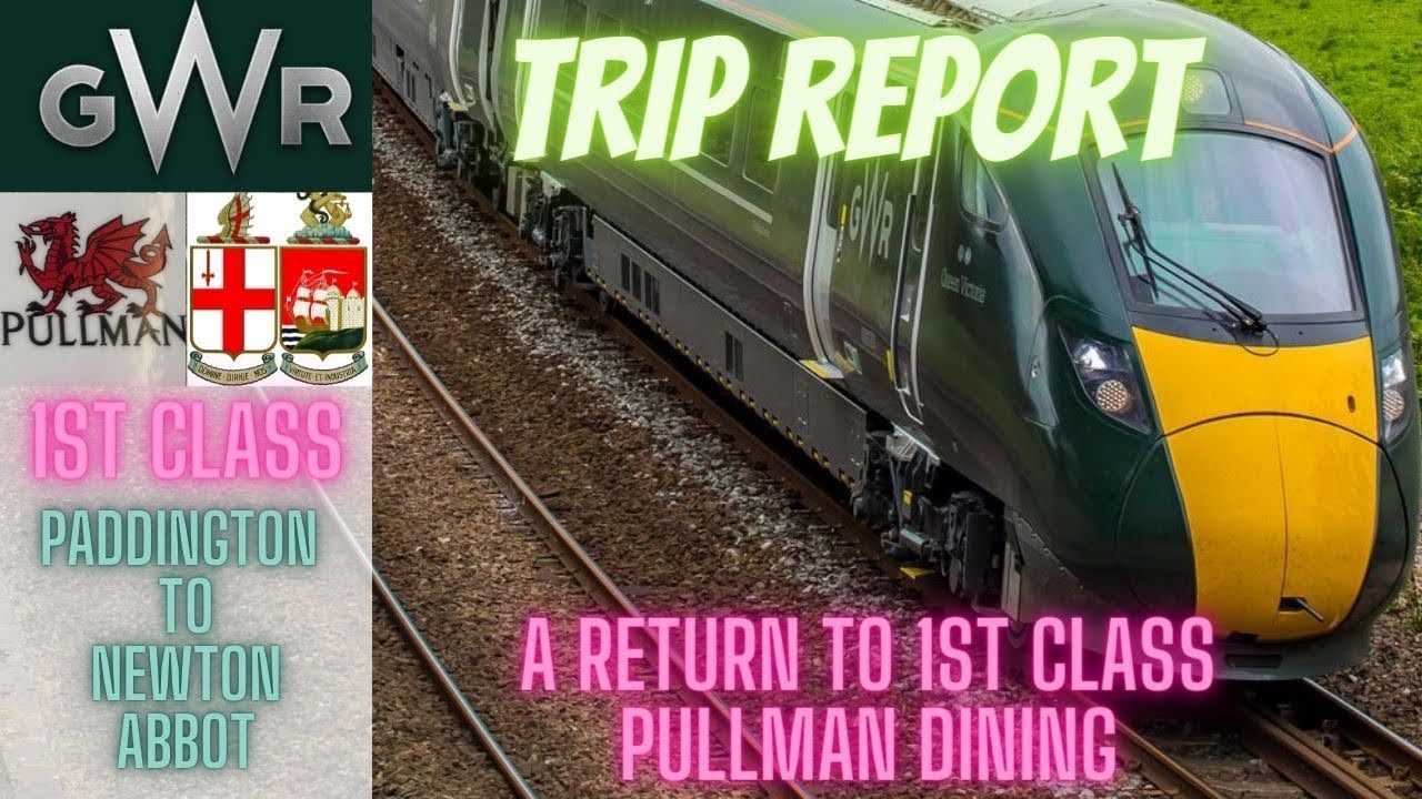 GWR Pullman Dining / 1st Class - London Paddington to Newton Abbot