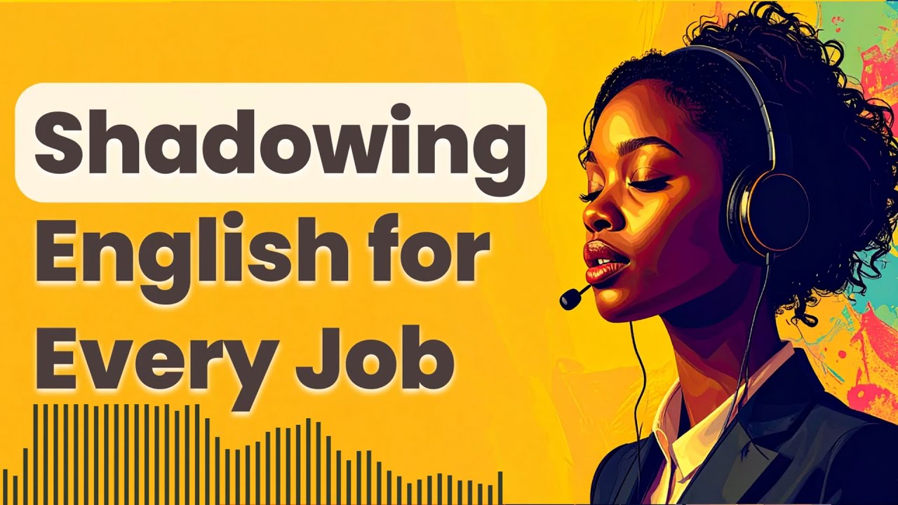 Improve Your English By Shadowing Technique - Learn English For Real Situations