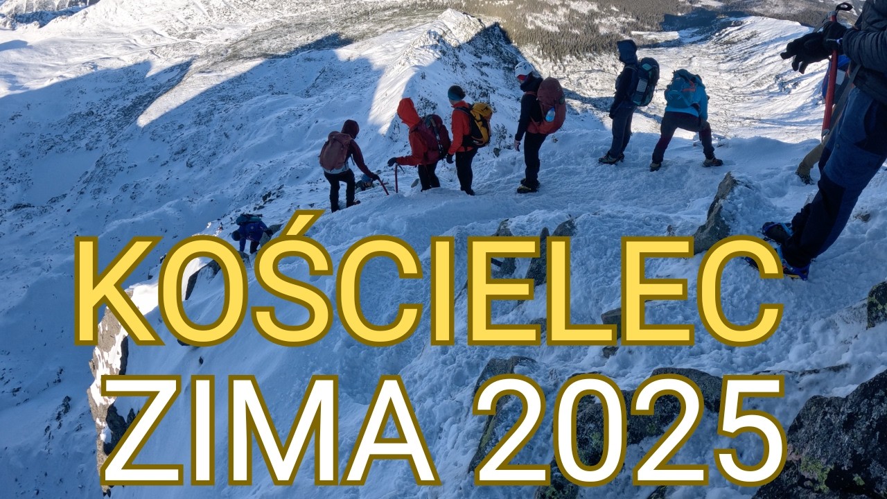 KOŚCIELEC ZIMĄ - BYŁO TRUDNIEJ NIŻ SIĘ SPODZIEWAŁEM | TATRY ZIMĄ 2025