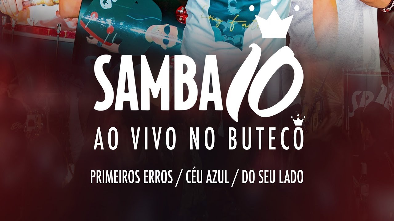 Samba 10 no Buteco - Primeiros Erros / Céu Azul / Do Seu Lado