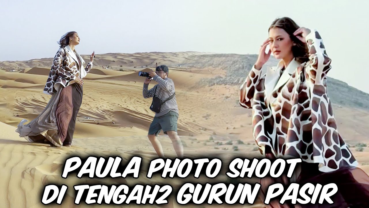 PERJUANGAN PAULA PHOTOSHOT DI GURUN PASIR DUBAI ..HASIL FOTO BENER2 KEREN !