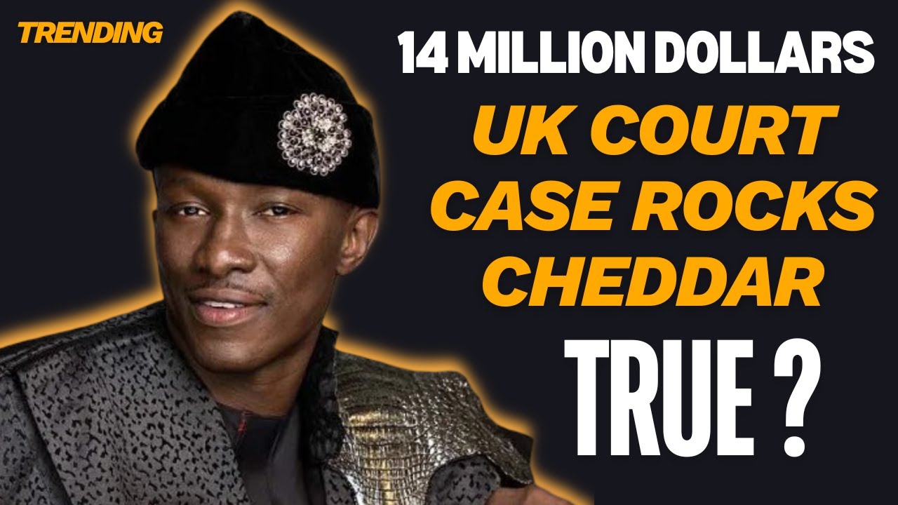 Cheddar Nana Kwame Bediako Breaks Silence on US$14 9 Million Judgment Debt-UK Court Case Explained