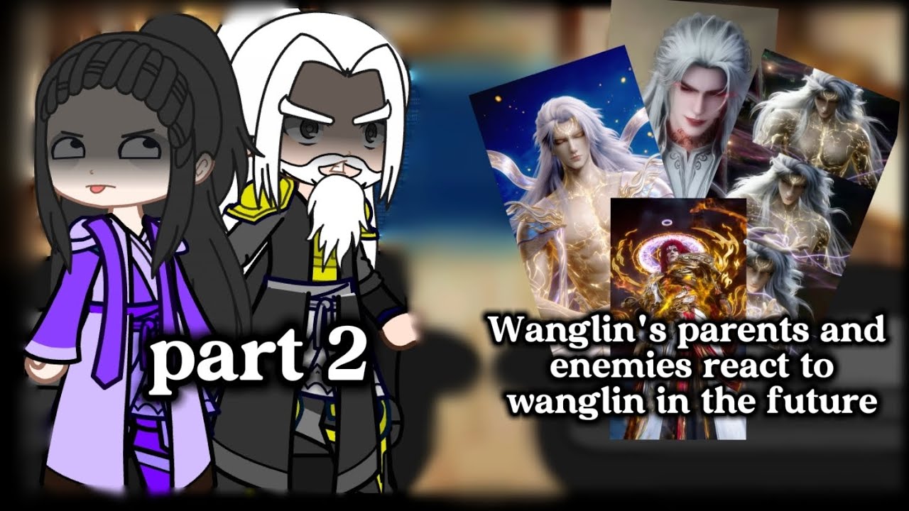 Wanglin's Parents + enemies react to wanglin in the future ||gacha react ||gacha club 
