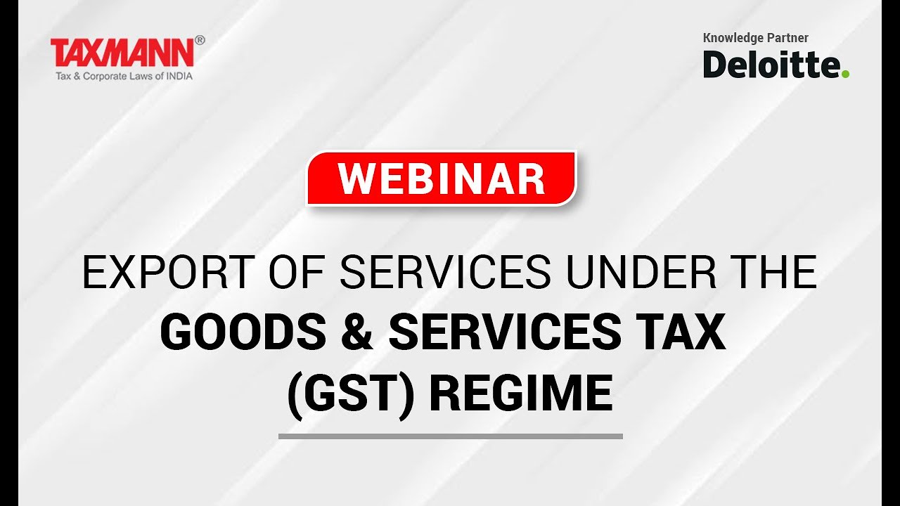 #TaxmannWebinar | Экспорт услуг в соответствии с режимом GST | Партнерство с Deloitte в сфере знаний